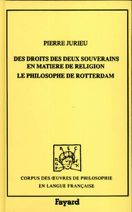 Des droits des deux souverains en matière de religion (1687), suivi de Le philosophe de Rotterdam