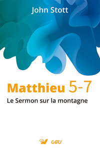 Matthieu 5-7. Commentaire biblique