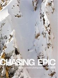 CHASING EPIC THE SNOWBOARD PHOTOGRAPHS OF JEFF CURTES /ANGLAIS