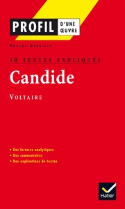 PROFIL - VOLTAIRE : CANDIDE : 10 TEXTES EXPLIQUES - ANALYSE LITTERAIRE DE L'OEUVRE