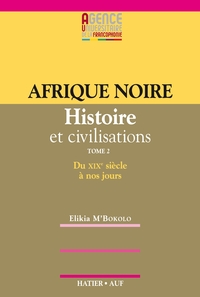 Afrique Noire Histoire et Civilisations XIXe XXe siècles (2è édition)