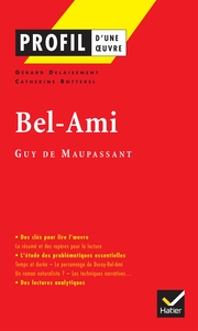 PROFIL - MAUPASSANT (GUY DE) : BEL-AMI - ANALYSE LITTERAIRE DE L'OEUVRE