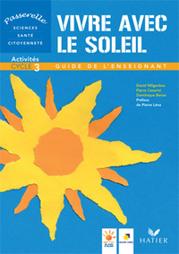 PASSERELLE - VIVRE AVEC LE SOLEIL, CYCLE 3, GUIDE DES ACTIVITES