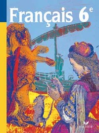 Français 6e - Livre de l'élève, éd. 2000