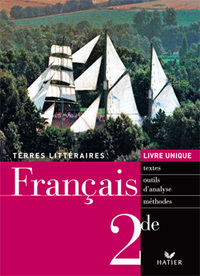 Terres Littéraires Français livre unique 2de éd. 2006 - Manuel de l'élève