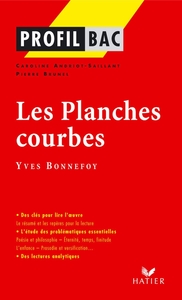 PROFIL - BONNEFOY (YVES) : LES PLANCHES COURBES - ANALYSE LITTERAIRE DE L'OEUVRE