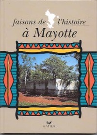 Histoire, Faisons de l'histoire à Mayotte CM, Mayotte