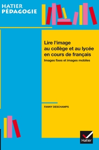 HATIER PEDAGOGIE - LIRE L'IMAGE EN COLLEGE ET LYCEE EN COURS DE FRANCAIS