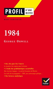 PROFIL - ORWELL (GEORGE) : 1984 - ANALYSE LITTERAIRE DE L'OEUVRE