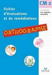 FICHIER D'EVALUATIONS ET DE REMEDIATIONS - ORTHOGRAPHE CM2