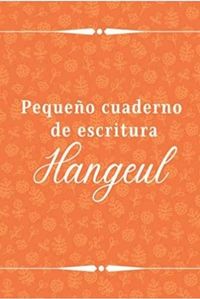 PEQUENO CUADERNO DE ESCRITURA HANGEUL