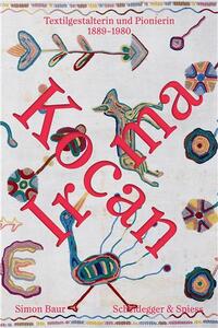 Irma Kocan Textilgestalterin und Pionierin 1889-1980 /allemand