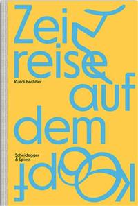 RUEDI BECHTLER ZEITREISE AUF DEM KOPF /ALLEMAND