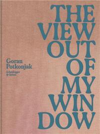 GORAN POTKONJAK THE VIEW OUT OF MY WINDOW /ANGLAIS/ALLEMAND