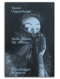 MERET OPPENHEIM MY ALBUM /ANGLAIS/ALLEMAND