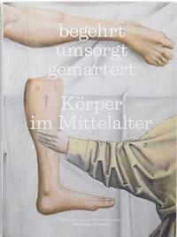BEGEHRT. UMSORGT. GEMARTERT. KORPER IM MITTELALTER /ALLEMAND