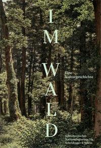 IM WALD: EINE KULTURGESCHICHTE /ALLEMAND