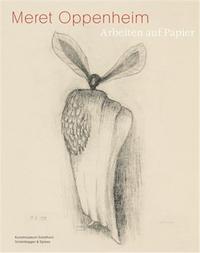 MERET OPPENHEIM ARBEITEN AUF PAPIER /ALLEMAND