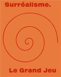 SURREALISME. LE GRAND JEU /FRANCAIS