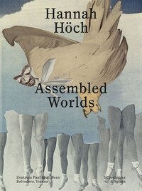 HANNAH HOCH ASSEMBLED WORLDS /ANGLAIS