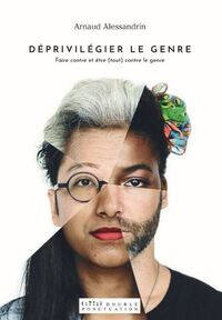 Déprivilégier le genre - faire contre et être (tout) contre le genre