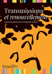 TRANSMISSIONS ET RENOUVELLEMENT - COMMENT PERENNISER LES ENTREPRISES DU LIVRE ?