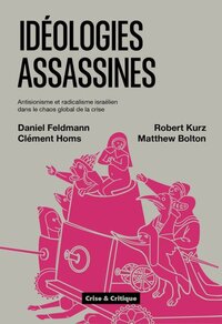 IDEOLOGIES ASSASSINES : ANTISIONISME ET RADICALISME ISRAELIEN DANS LE CHAOS GLOBAL DE LA CRISE