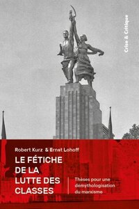 Le fétiche de la lutte des classes - thèses pour une démythologisation du marxisme