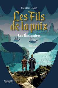 LES FILS DE LA PAIX - T01 - LES FILS DE LA PAIX - LES EMISSAIRES