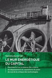 Le mur énergétique du capital - contribution au problème des critères de dépassement du capitalisme du point de vue de la critiqu