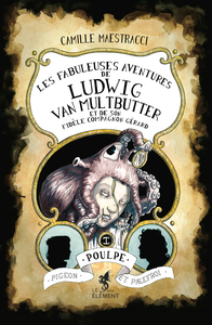 Les fabuleuses aventures de Ludwig Van Multbutter et de son fidèle compagnon Gérard