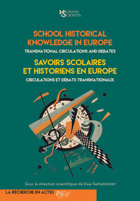 SCHOOL HISTORICAL KNOWLEDGE IN EUROPE A SAVOIRS SCOLAIRES ET HISTORIENS EN EUROPE : TRANSNATIONAL C