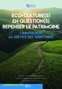 ECO-CULTURE(S) EN QUESTION(S) REPENSER LE PATRIMOINE : L INNOVATION AU SERVICE DES TERRITOIRES