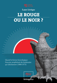 LE ROUGE OU LE NOIR? : QUAND LA !CTION FUTOROLOGIQUE FRANCAISE PROPHETISAIT DES LENDEMAINS QUI (DE)C