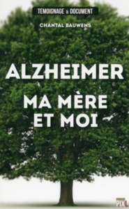 ALZHEIMER, MA MERE ET MOI