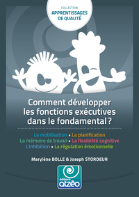 COMMENT DEVELOPPER LES FONCTIONS EXECUTIVES DANS LE FONDAMENTAL