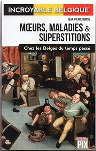 MOEURS, MALADIES ET SUPERSTITIONS