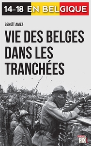 VIE DES BELGES DANS LES TRANCHEES