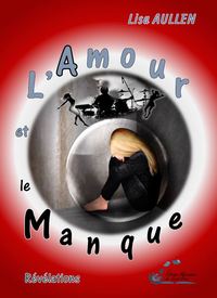 L'AMOUR ET LE MANQUE