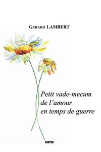 Petit vade-mecum de l'amour en temps de guerre