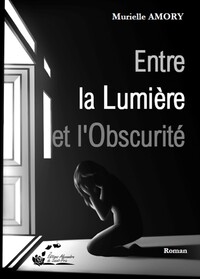 ENTRE LA LUMIERE ET L'OBSCURITE