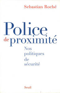 Police de proximité. Nos politiques de sécurité