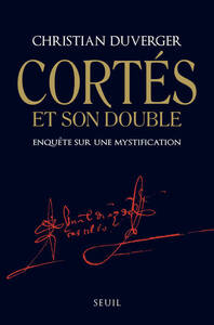 CORTES ET SON DOUBLE - ENQUETE SUR UNE MYSTIFICATION