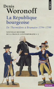 LA REPUBLIQUE BOURGEOISE, TOME 3 (NOUVELLE HISTOIRE DE LA FRANCE CONTEMPORAINE - 3) - DE THERMIDORE