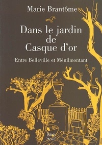 Dans le jardin de Casque d'or. Entre Belleville et Ménilmontant