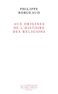 AUX ORIGINES DE L'HISTOIRE DES RELIGIONS