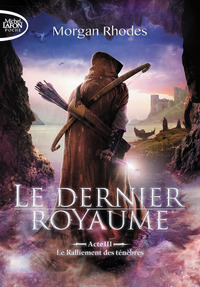 LE DERNIER ROYAUME ACTE III LE RALLIEMENT DES TENEBRES