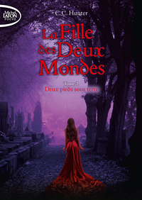 La fille des deux mondes - tome 2 Deux pieds sous terre