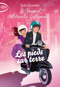 LE JOURNAL D'AURELIE LAFLAMME - TOME 8 LES PIEDS SUR TERRE