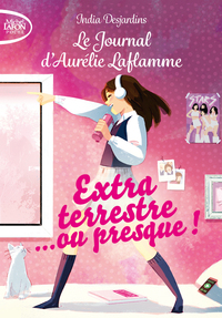 Le journal d'Aurélie Laflamme - Tome 1 Extraterrestre... ou presque !